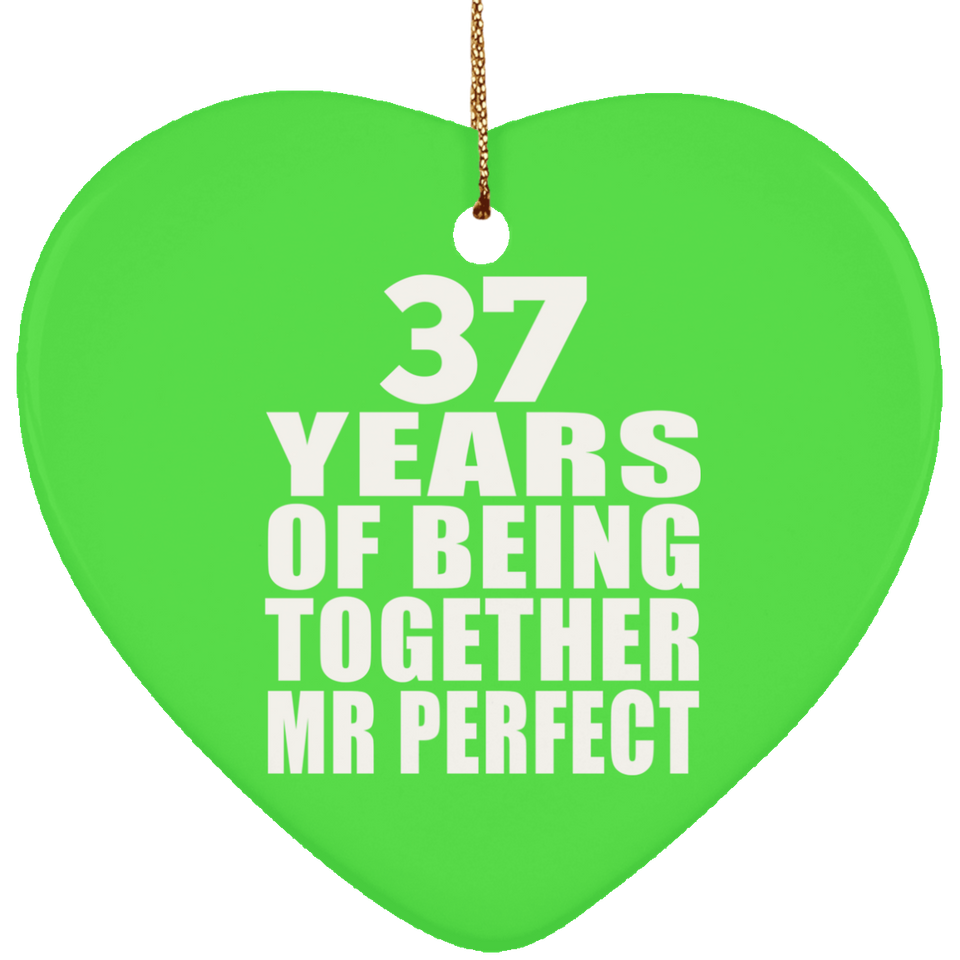 37th Anniversary 37 Years Of Being Mr Perfect - Heart Ornament