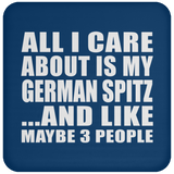 All I Care About Is My German Spitz - Drink Coaster