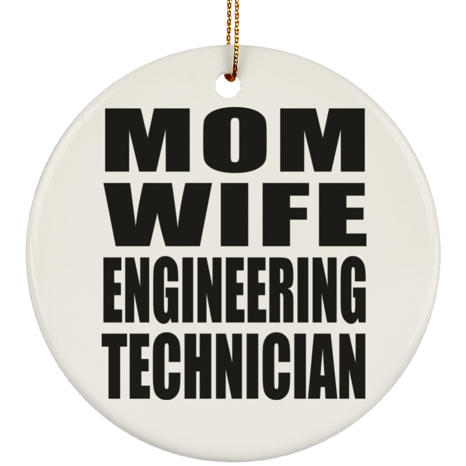 Mom Wife Engineering Technician - Circle Ornament