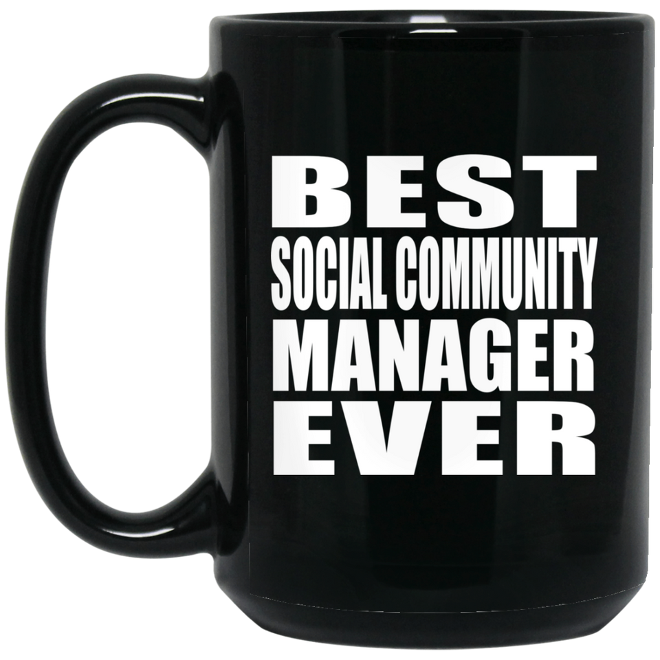 Best Social Community Manager Ever - 15 Oz Coffee Mug Black