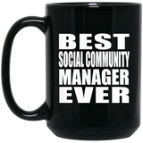 Best Social Community Manager Ever - 15 Oz Coffee Mug Black
