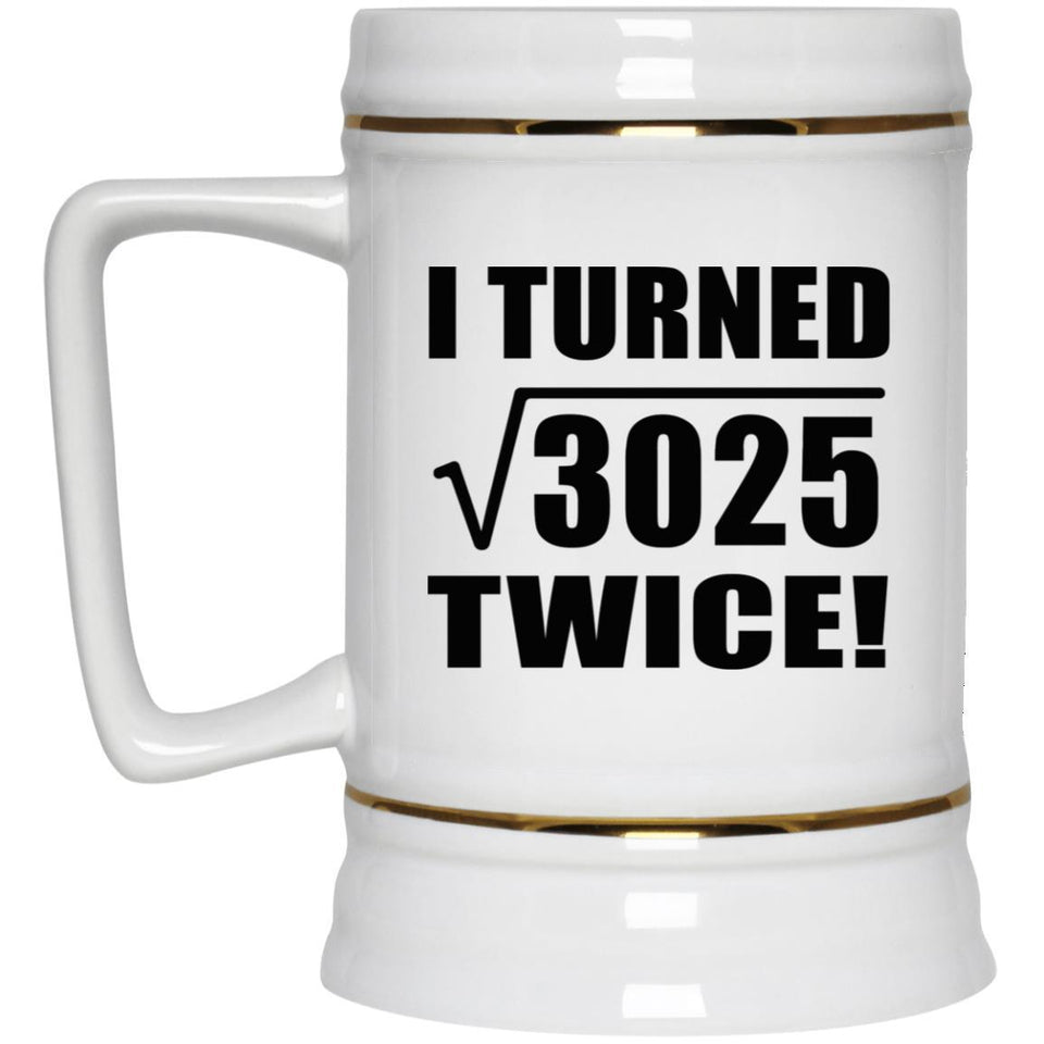 110th Birthday I Turned Square Root of 3025 Twice - Beer Stein