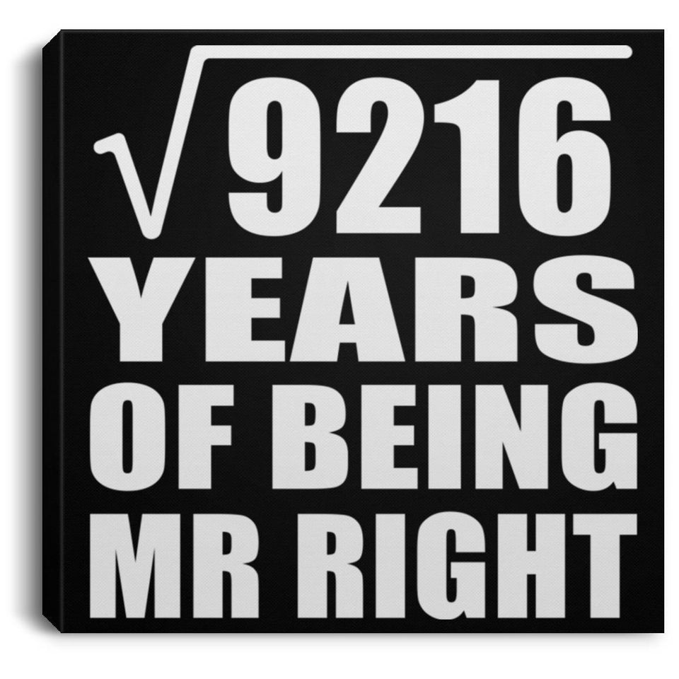 96th Anniversary Square Root of 9216 Years of Being Mr Right - Canvas Square