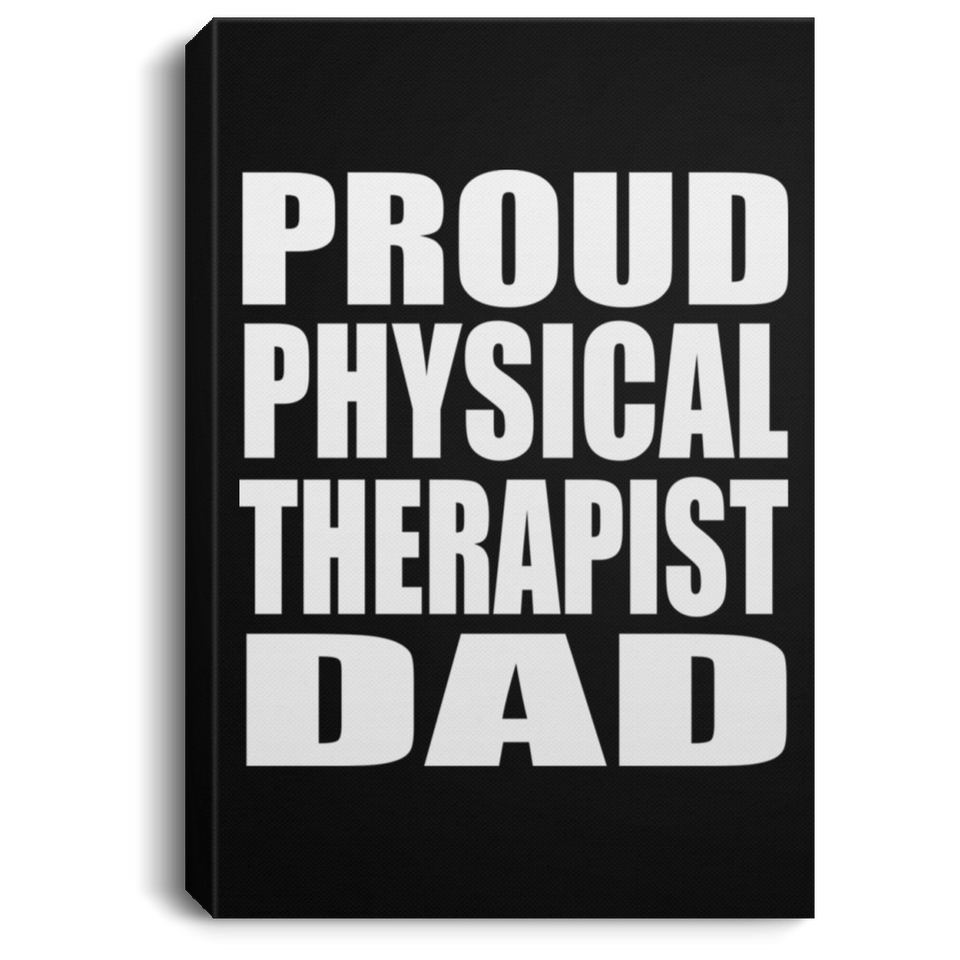Proud Physical Therapist Dad - Canvas Portrait