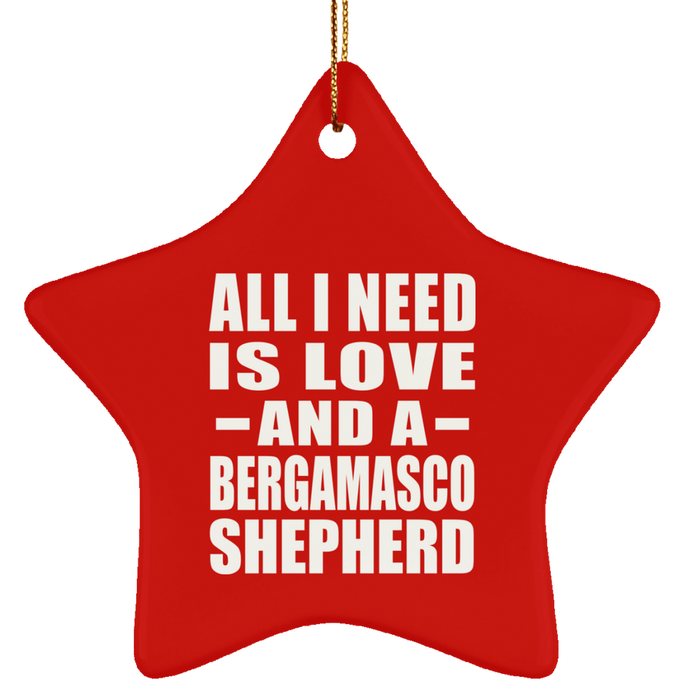 All I Need Is Love And A Bergamasco Shepherd - Star Ornament