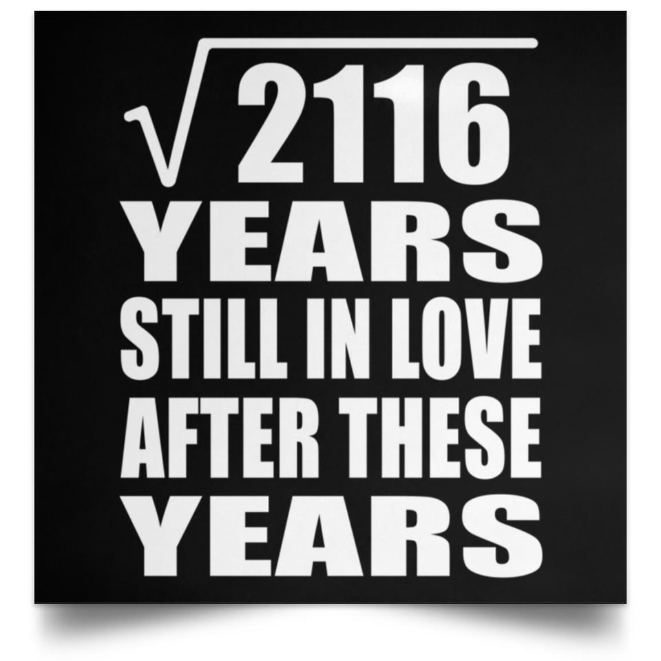 46th Anniversary Square Root of 2116 Years Still In Love - Poster Square