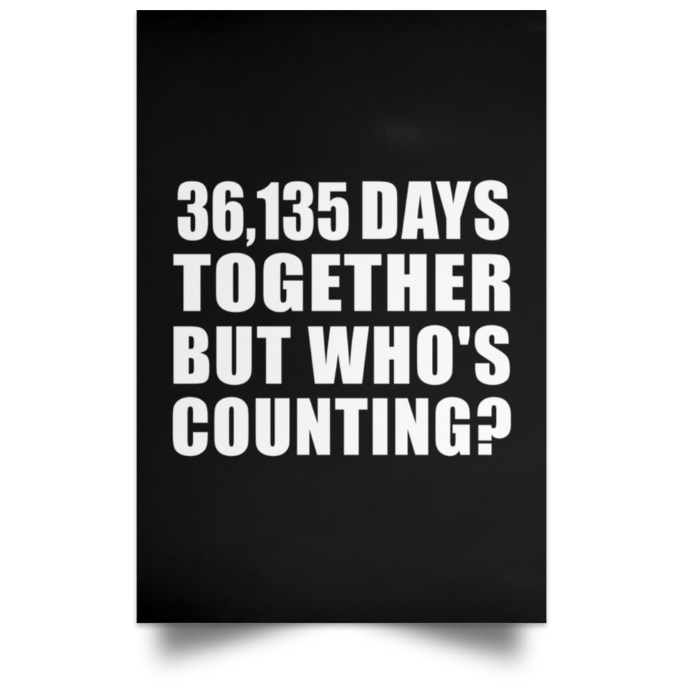 99th Anniversary 36,135 Days Together But Who's Counting - Poster Portrait