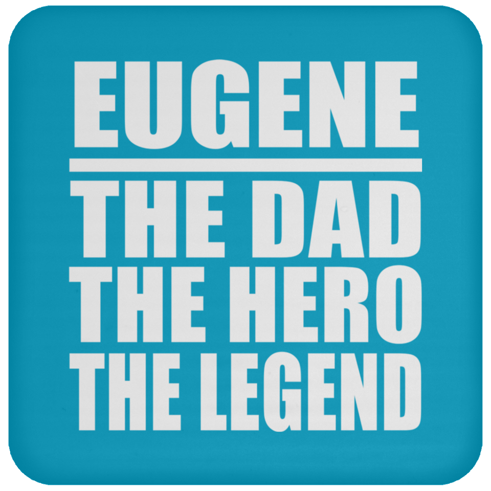 Eugene The Dad The Hero The Legend - Drink Coaster