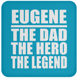 Eugene The Dad The Hero The Legend - Drink Coaster