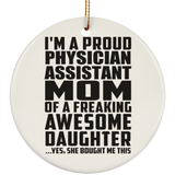 Proud Physician Assistant Mom Of Awesome Daughter - Circle Ornament