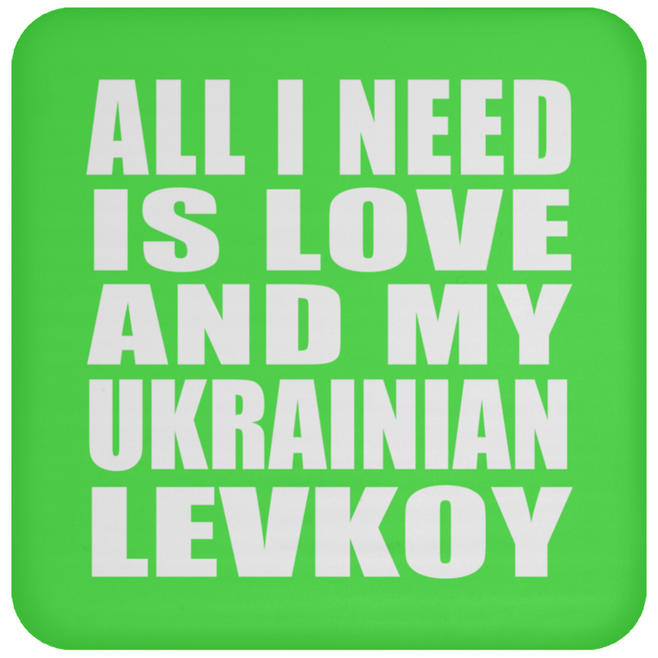 All I Need Is Love And My Ukrainian Levkoy - Coaster