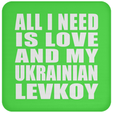 All I Need Is Love And My Ukrainian Levkoy - Coaster