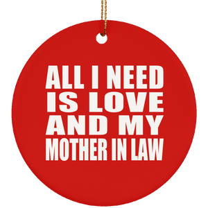 All I Need Is Love And My Mother In Law - Circle Ornament