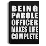 Being Parole Officer Makes Life Complete - Canvas Portrait