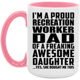 Proud Recreation Worker Dad Of Awesome Daughter - 15oz Accent Mug Pink