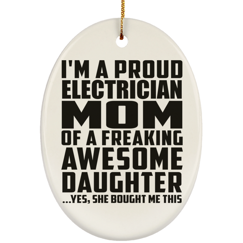 Proud Electrician Mom Of Awesome Daughter - Oval Ornament