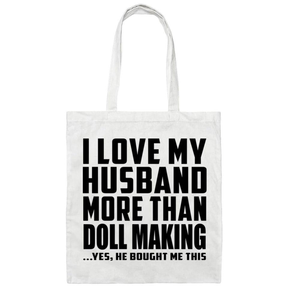 I Love My Husband More Than Doll Making - Tote Bag White