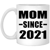Mom Since 2021 - 11oz Coffee Mug