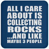 All I Care About Is Collecting Rocks - Drink Coaster