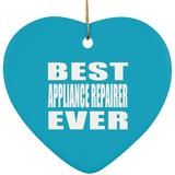 Best Appliance Repairer Ever - Heart Ornament