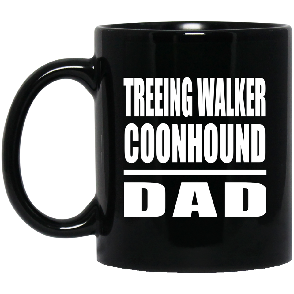 Treeing Walker Coonhound Dad - 11oz Coffee Mug Black