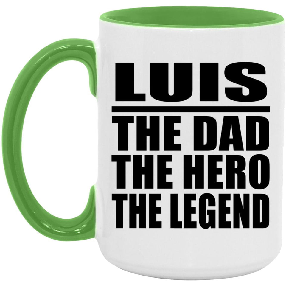 Luis The Dad The Hero The Legend - 15oz Accent Mug Green