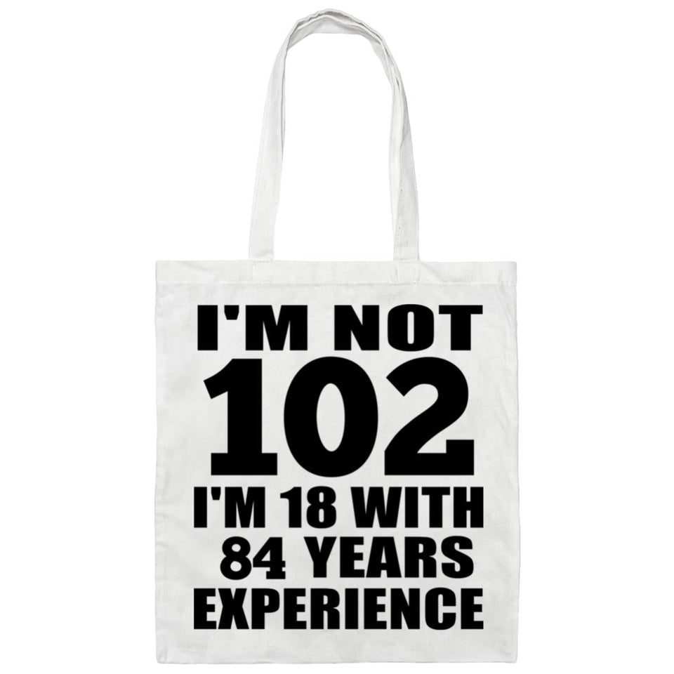 102nd Birthday I'm Not 102 I'm 18 With 84 Years Experience - Tote Bag White