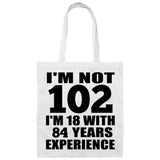 102nd Birthday I'm Not 102 I'm 18 With 84 Years Experience - Tote Bag White