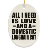 All I Need Is Love And A Domestic Longhair Cat - Oval Ornament
