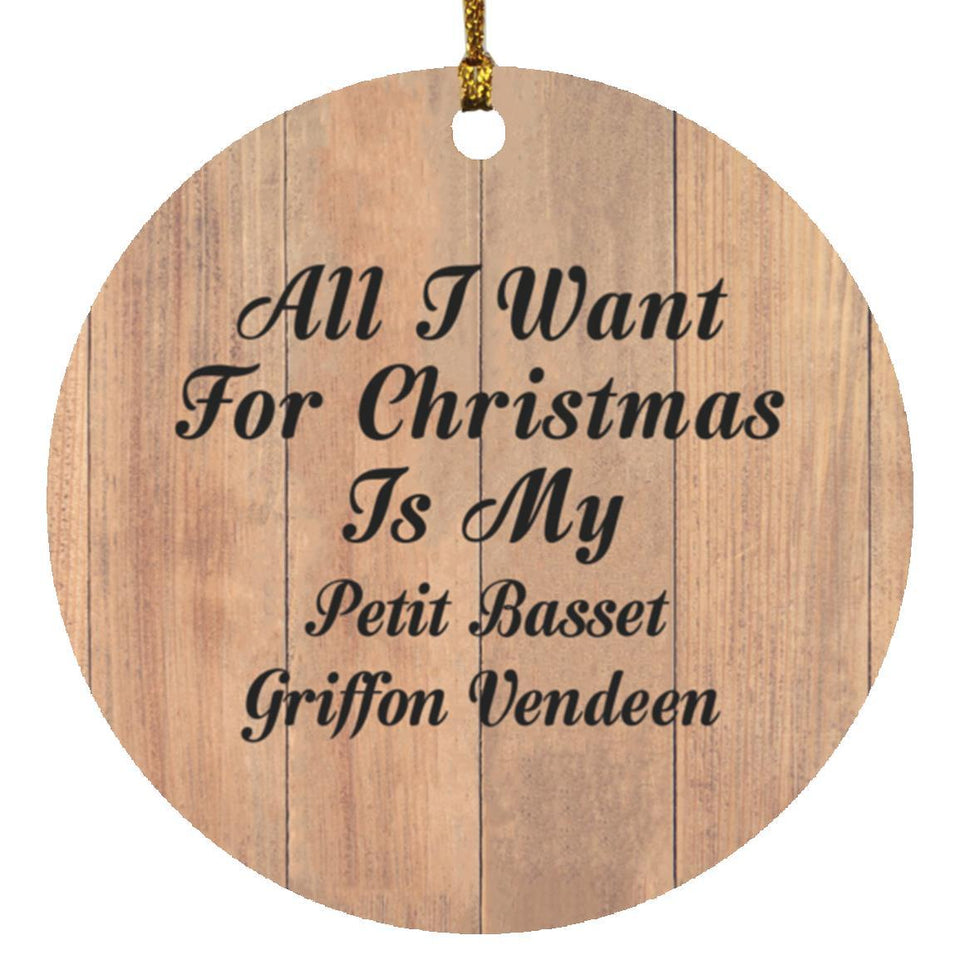All I Want For Christmas Is My Petit Basset Griffon Vendeen - Circle Ornament C