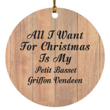 All I Want For Christmas Is My Petit Basset Griffon Vendeen - Circle Ornament C