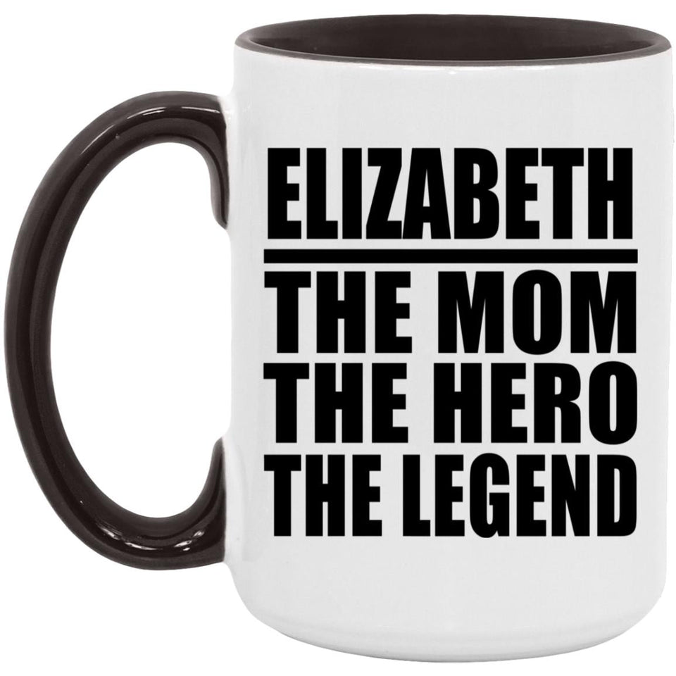 Elizabeth The Mom The Hero The Legend - 15oz Accent Mug Black