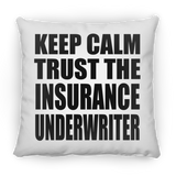 Keep Calm and Trust The Insurance Underwriter - Throw Pillow
