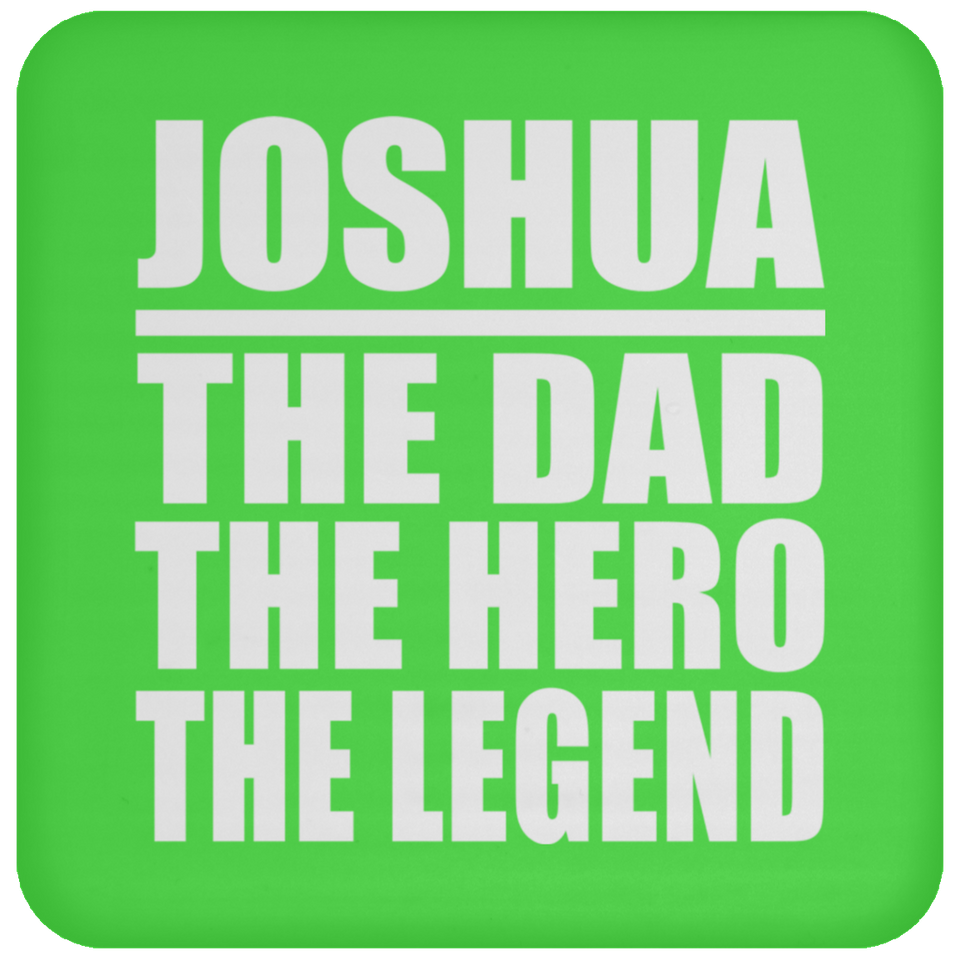 Joshua The Dad The Hero The Legend - Drink Coaster