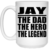 Jay The Dad The Hero The Legend - 15 Oz Coffee Mug