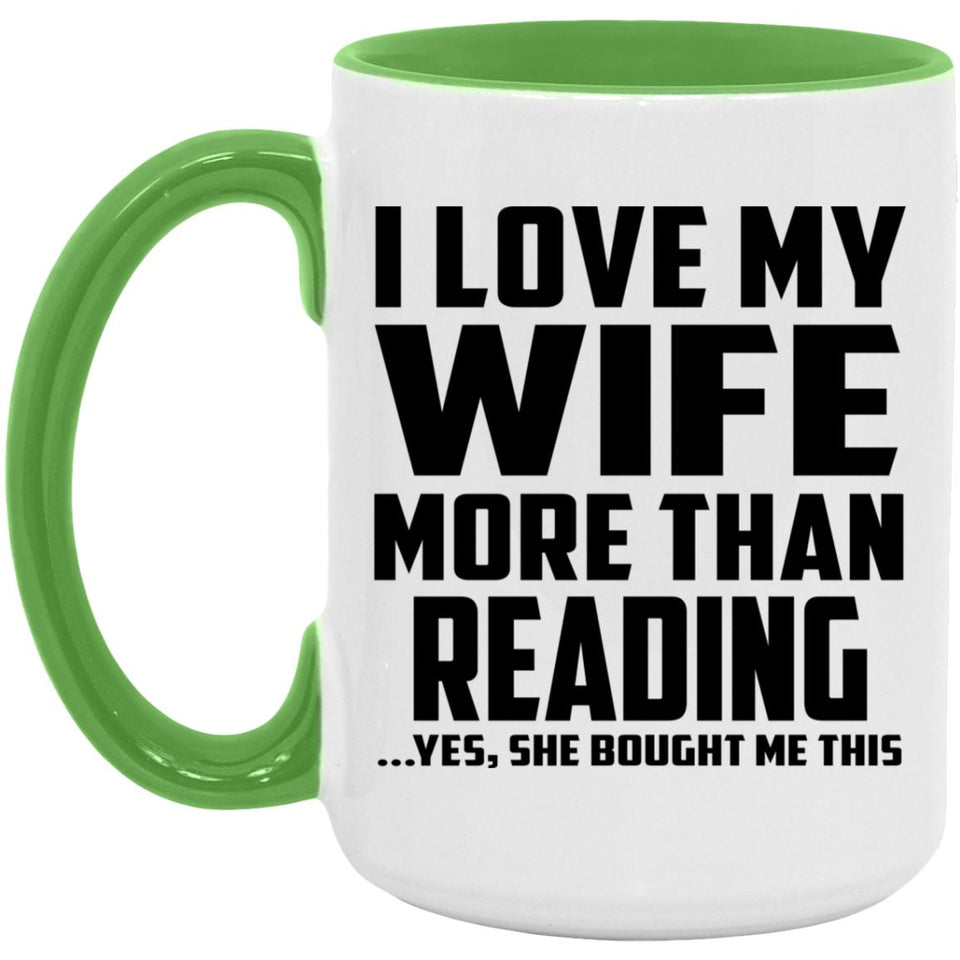 I Love My Wife More Than Reading - 15oz Accent Mug Green