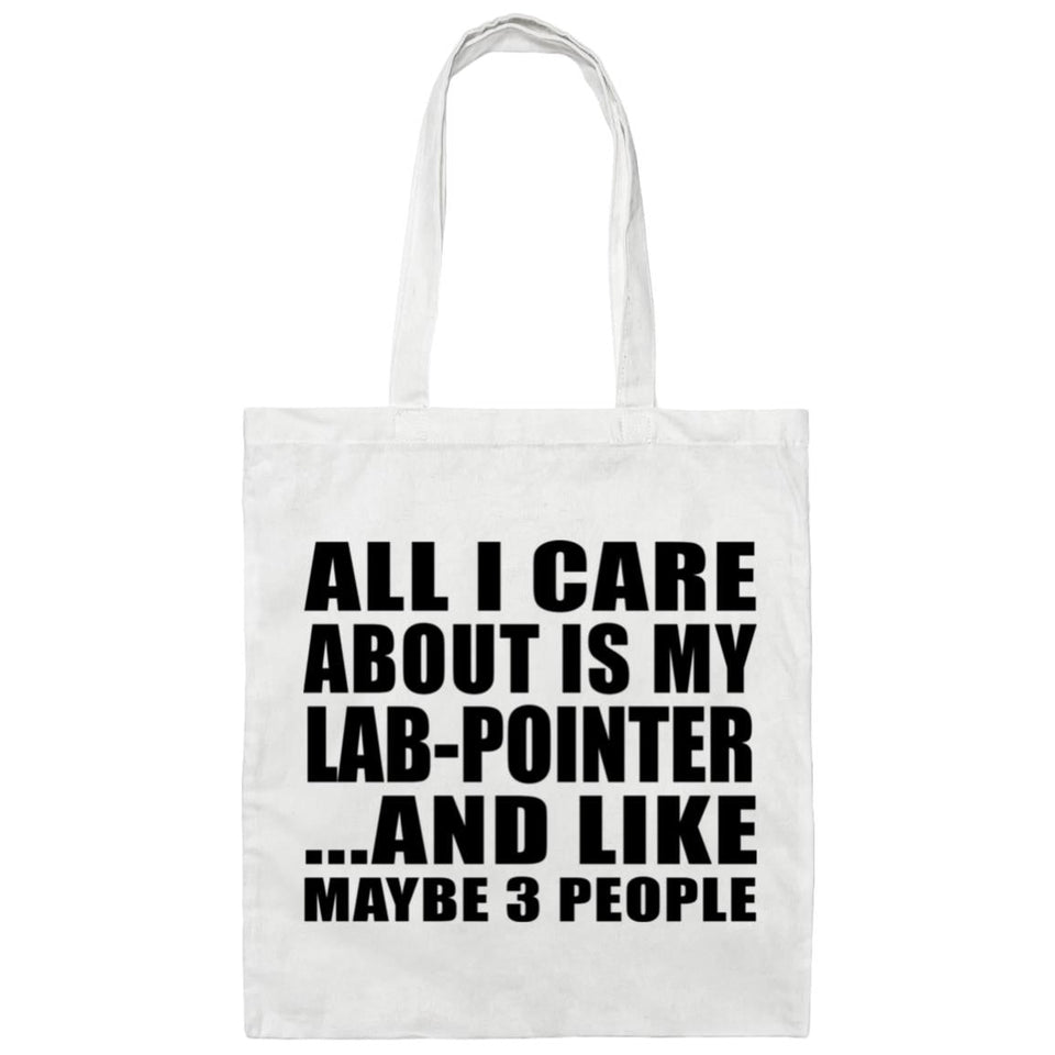 All I Care About Is My Lab-Pointer - Tote Bag White