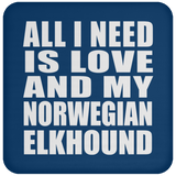 All I Need Is Love And My Norwegian Elkhound - Drink Coaster