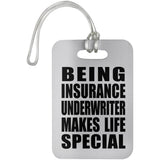 Being Insurance Underwriter Makes Life Special - Luggage Bag Tag