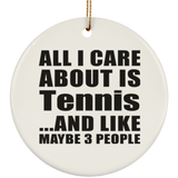 All I Care About Is Tennis - Circle Ornament