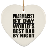Pharmacist By Day World's Best Dad By Night - Heart Ornament