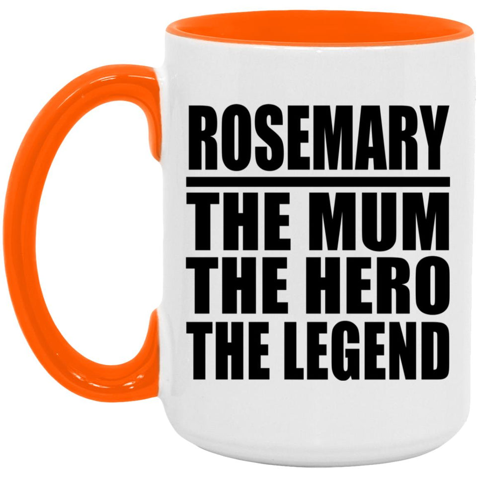 Rosemary The Mum The Hero The Legend - 15oz Accent Mug Orange