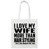 I Love My Wife More Than Hair Styling - Tote Bag White
