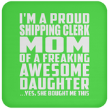 Proud Shipping Clerk Mom Of Awesome Daughter - Drink Coaster