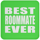 Best Roommate Ever - Drink Coaster