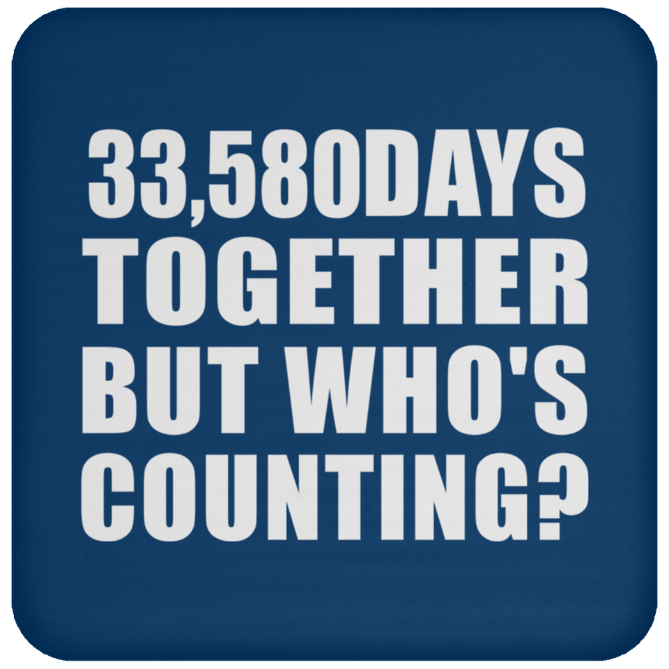 92nd Anniversary 33,580 Days Together But Who's Counting - Drink Coaster