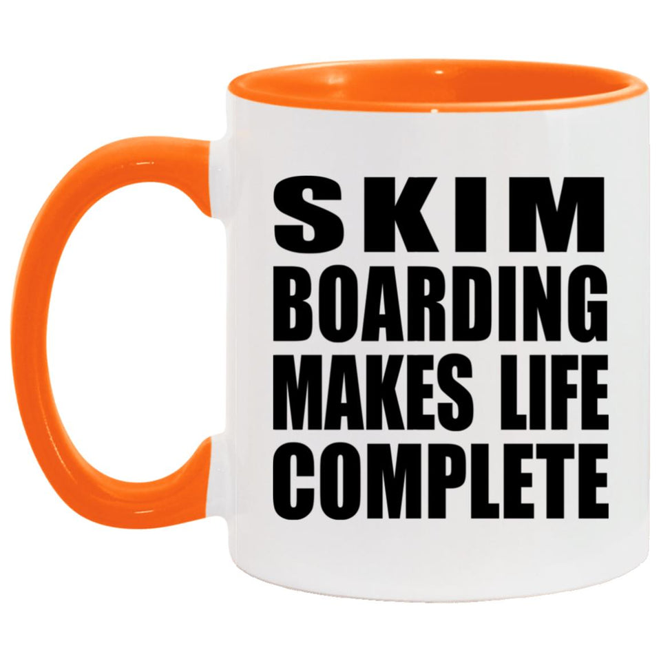 Skim Boarding Makes Life Complete - 11oz Accent Mug Orange