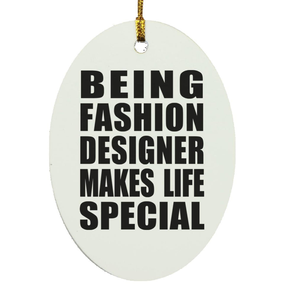 Being Fashion Designer Makes Life Special - Oval Ornament
