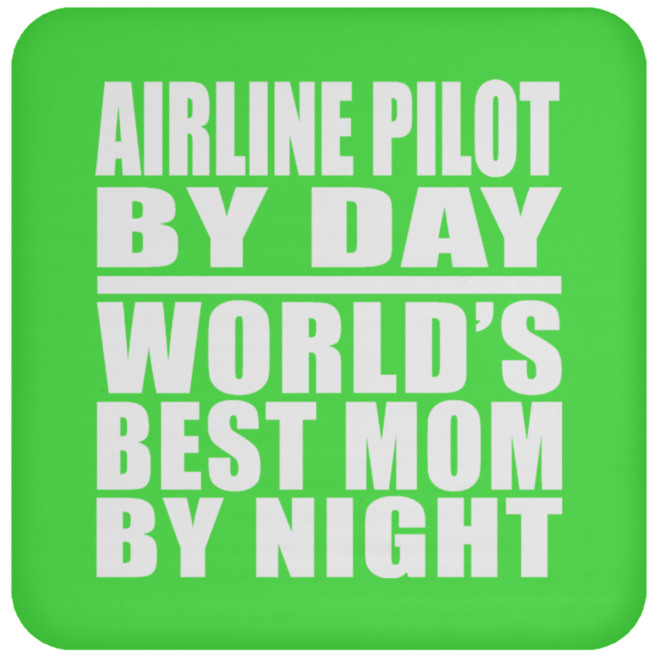 Airline Pilot By Day World's Best Mom By Night - Drink Coaster