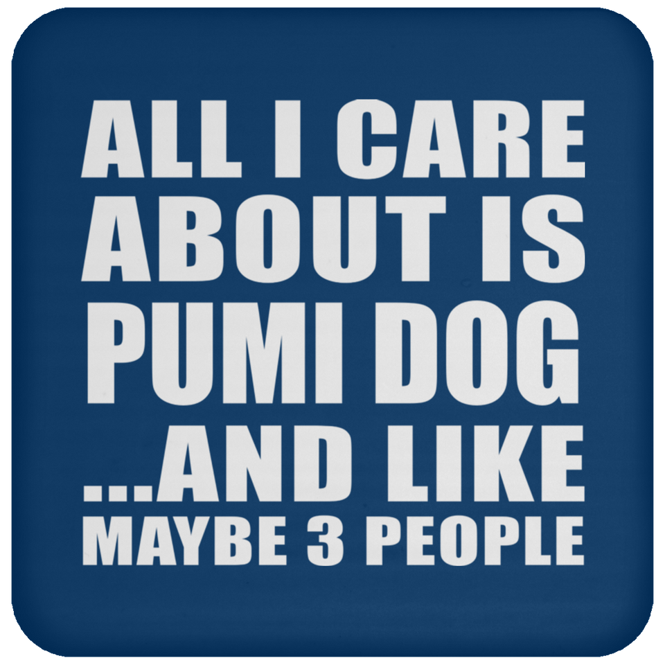 All I Care About Is Pumi Dog - Drink Coaster